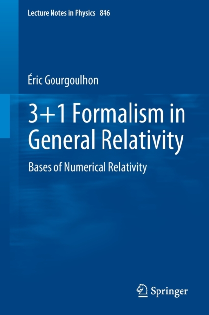 3+1 Formalism in General Relativity : Bases of Numerical Relativity, Paperback / softback Book
