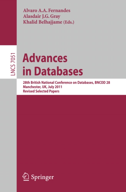 Advances in Databases : 28th British National Conference on Databases, BNCOD 28, Manchester, UK, July 12-14, 2011, Revised Selected Papers, PDF eBook
