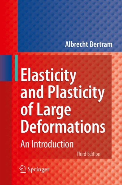 Elasticity and Plasticity of Large Deformations : An Introduction, PDF eBook