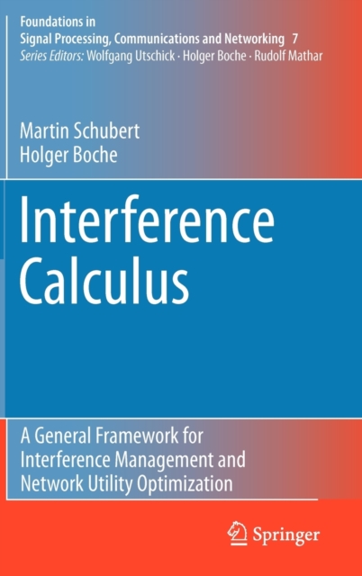 Interference Calculus : A General Framework for Interference Management and Network Utility Optimization, Hardback Book