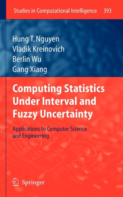 Computing Statistics under Interval and Fuzzy Uncertainty : Applications to Computer Science and Engineering, Hardback Book