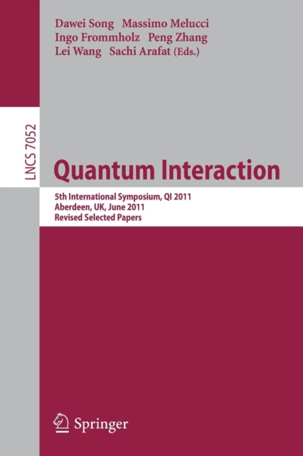 Quantum Interaction : 5th International Symposium, QI 2011, Aberdeen, UK, June 26-29, 2011, Revised Selected Papers, Paperback / softback Book