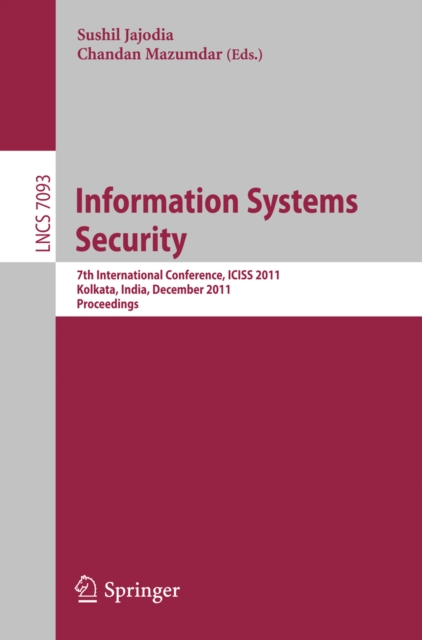 Information Systems Security : 7th International Conference, ICISS 2011, Kolkata, India, December 15-19, 2011, Proceedings, PDF eBook