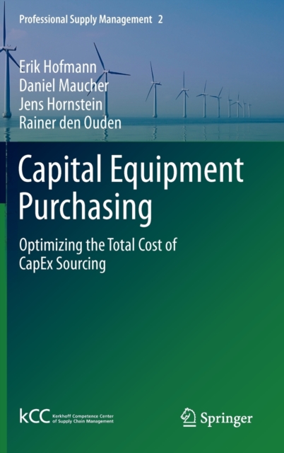 Capital Equipment Purchasing : Optimizing the Total Cost of CapEx Sourcing, Hardback Book