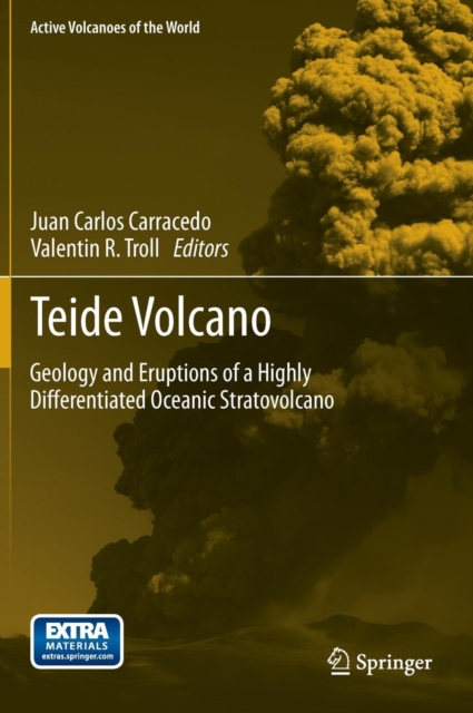 Teide Volcano : Geology and Eruptions of a Highly Differentiated Oceanic Stratovolcano, Hardback Book