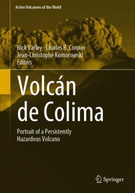 Volcan de Colima : Portrait of a Persistently Hazardous Volcano, Hardback Book