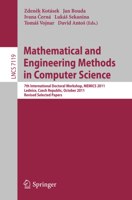 Mathematical and Engineering Methods in Computer Science : 7th International Doctoral Workshop, MEMICS 2011, Lednice, Czech Republic, October 14-16, 2011, Revised Selected Papers, PDF eBook