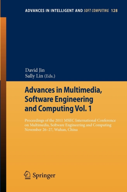 Advances in Multimedia, Software Engineering and Computing Vol.1 : Proceedings of the 2011 MESC International Conference on Multimedia, Software Engineering and Computing, November 26-27, Wuhan, China, Paperback / softback Book