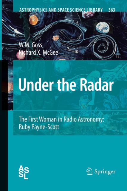 Under the Radar : The First Woman in Radio Astronomy: Ruby Payne-Scott, Paperback / softback Book
