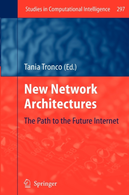 New Network Architectures : The Path to the Future Internet, Paperback / softback Book