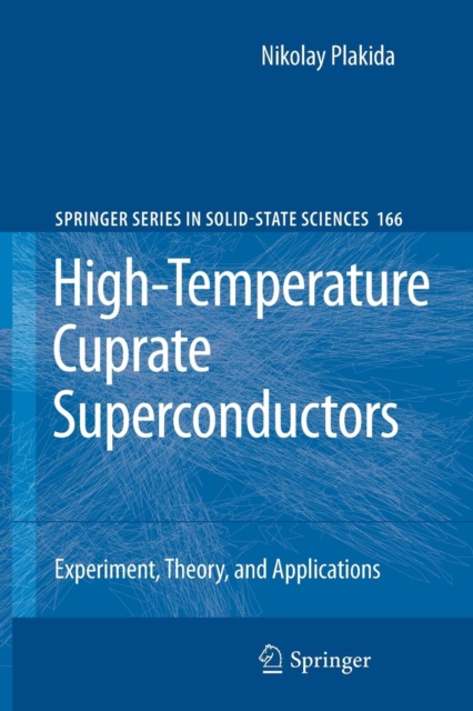 High-Temperature Cuprate Superconductors : Experiment, Theory, and Applications, Paperback / softback Book
