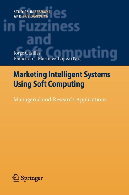 Marketing Intelligent Systems Using Soft Computing : Managerial and Research Applications, Paperback / softback Book