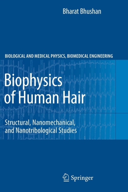Biophysics of Human Hair : Structural, Nanomechanical, and Nanotribological Studies, Paperback / softback Book