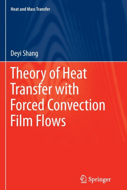 Theory of Heat Transfer with Forced Convection Film Flows, Paperback / softback Book