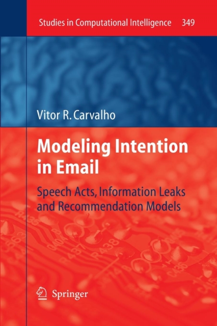 Modeling Intention in Email : Speech Acts, Information Leaks and Recommendation Models, Paperback / softback Book