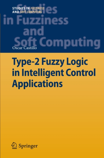Type-2 Fuzzy Logic in Intelligent Control Applications, Paperback / softback Book
