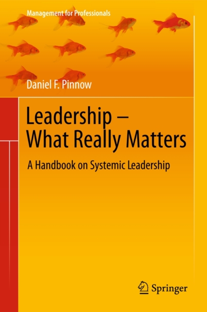 Leadership - What Really Matters : A Handbook on Systemic Leadership, Paperback / softback Book