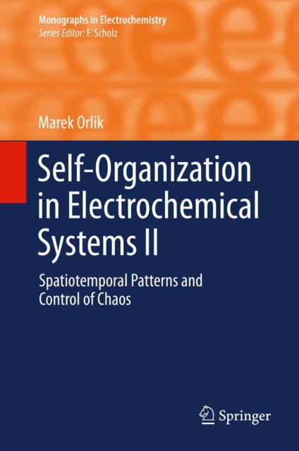 Self-Organization in Electrochemical Systems II : Spatiotemporal Patterns and Control of Chaos, Hardback Book