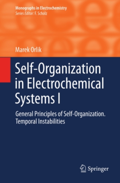 Self-Organization in Electrochemical Systems I : General Principles of Self-organization. Temporal Instabilities, PDF eBook