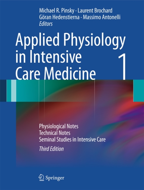Applied Physiology in Intensive Care Medicine 1 : Physiological Notes - Technical Notes - Seminal Studies in Intensive Care, Hardback Book