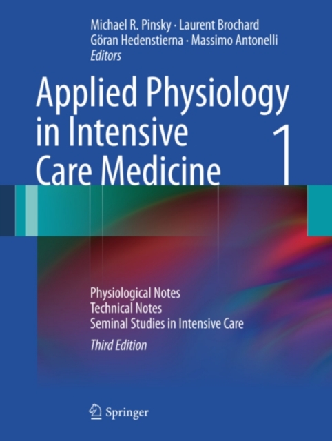 Applied Physiology in Intensive Care Medicine 1 : Physiological Notes - Technical Notes - Seminal Studies in Intensive Care, PDF eBook