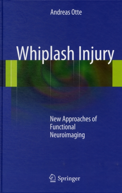 Whiplash Injury : New Approaches of Functional Neuroimaging, Hardback Book