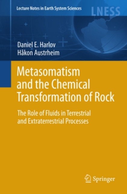 Metasomatism and the Chemical Transformation of Rock : The Role of Fluids in Terrestrial and Extraterrestrial Processes, PDF eBook