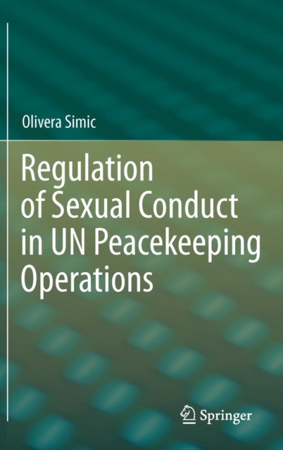 Regulation of Sexual Conduct in UN Peacekeeping Operations, Hardback Book