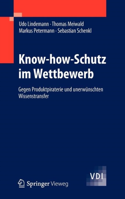 Know-how-Schutz im Wettbewerb : Gegen Produktpiraterie und unerwunschten Wissenstransfer, Hardback Book