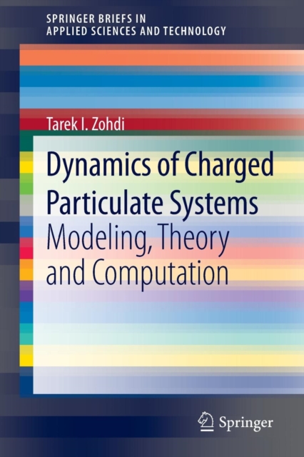 Dynamics of Charged Particulate Systems : Modeling, Theory and Computation, Paperback / softback Book