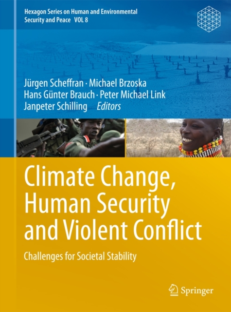 Climate Change, Human Security and Violent Conflict : Challenges for Societal Stability, Hardback Book