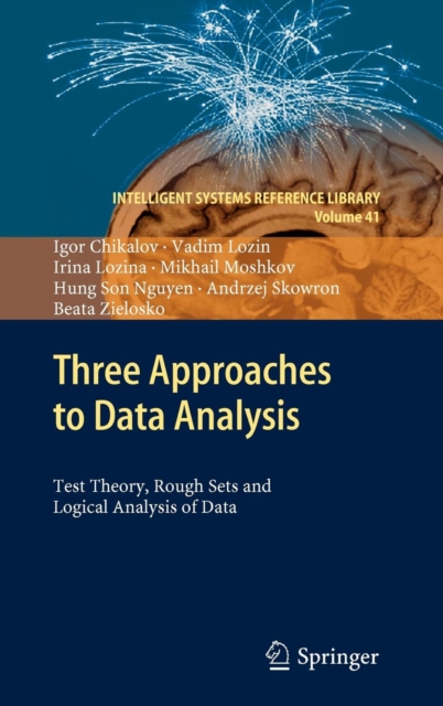 Three Approaches to Data Analysis : Test Theory, Rough Sets and Logical Analysis of Data, Hardback Book