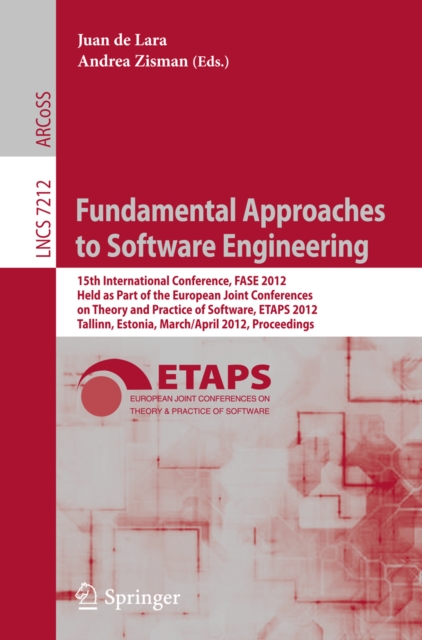 Fundamental Approaches to Software Engineering : 15th International Conference, FASE 2012, Held as Part of the European Joint Conferences on Theory and Practice of Software, ETAPS 2012, Tallinn, Eston, PDF eBook