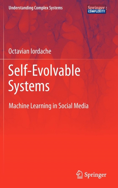 Self-Evolvable Systems : Machine Learning in Social Media, Hardback Book