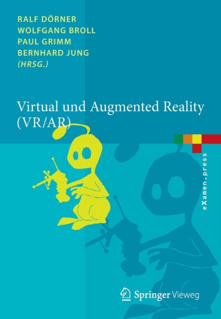 Virtual Und Augmented Reality (VR / Ar) : Grundlagen Und Methoden Der Virtuellen Und Augmentierten Realitat, Paperback / softback Book