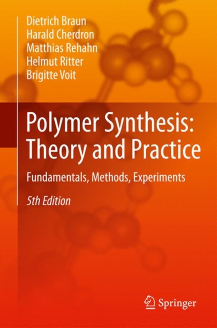 Polymer Synthesis: Theory and Practice : Fundamentals, Methods, Experiments, Hardback Book