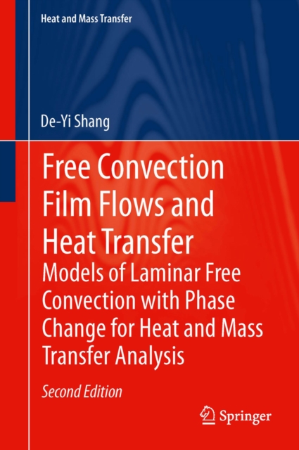 Free Convection Film Flows and Heat Transfer : Models of Laminar Free Convection with Phase Change for Heat and Mass Transfer Analysis, PDF eBook