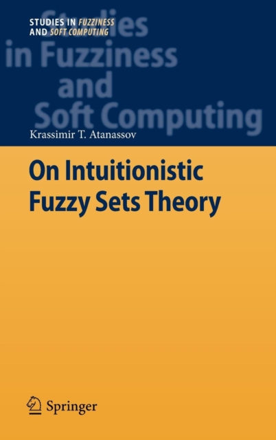 On Intuitionistic Fuzzy Sets Theory, Hardback Book