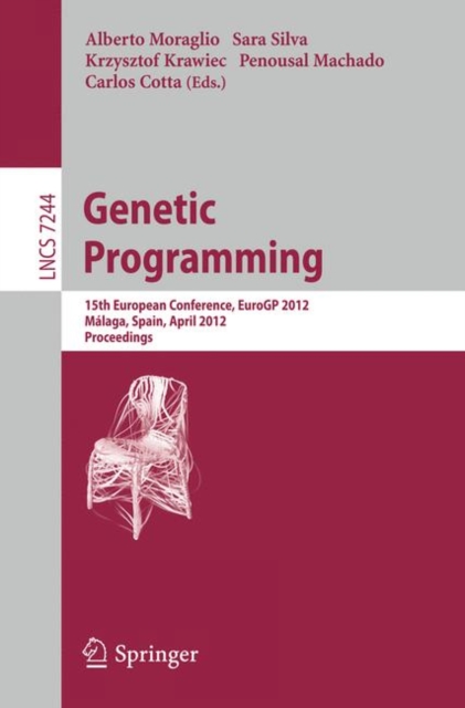 Genetic Programming : 15th European Conference, EuroGP 2012, Malaga, Spain, April 11-13, 2012, Proceedings, Paperback / softback Book