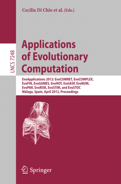 Applications of Evolutionary Computation : EvoApplications 2012: EvoCOMNET, EvoCOMPLEX, EvoFIN, EvoGAMES, EvoHOT, EvoIASP, EvoNUM, EvoPAR, EvoRISK, EvoSTIM, and EvoSTOC, Malaga, Spain, April 11-13, 20, PDF eBook