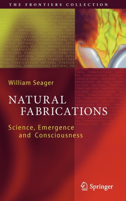 Natural Fabrications : Science, Emergence and Consciousness, Hardback Book