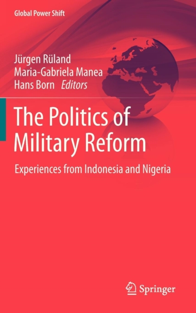 The Politics of Military Reform : Experiences from Indonesia and Nigeria, Hardback Book