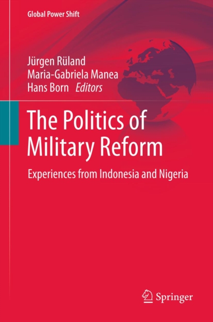 The Politics of Military Reform : Experiences from Indonesia and Nigeria, PDF eBook