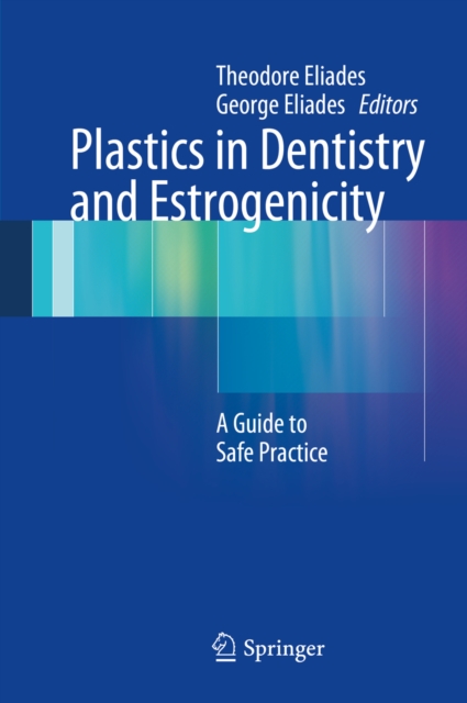 Plastics in Dentistry and Estrogenicity : A Guide to Safe Practice, PDF eBook