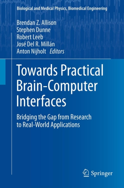 Towards Practical Brain-Computer Interfaces : Bridging the Gap from Research to Real-World Applications, Hardback Book