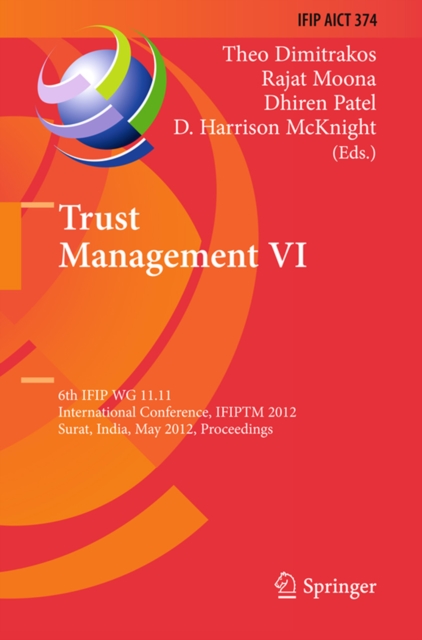 Trust Management VI : 6th IFIP WG 11.11 International Conference, IFIPTM 2012, Surat, India, May 21-25, 2012, Proceedings, PDF eBook