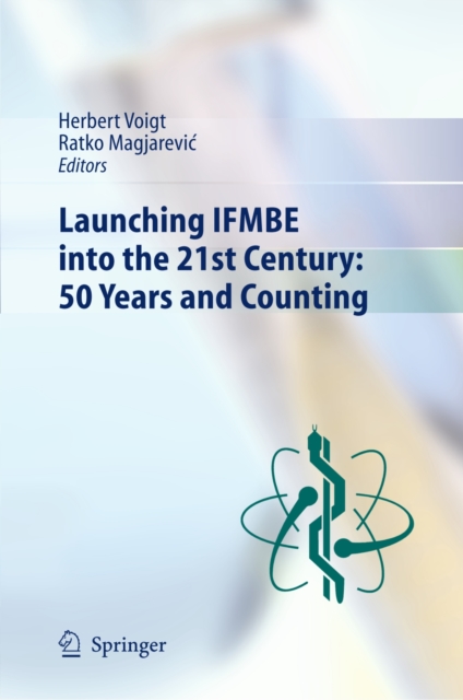 Launching IFMBE into the 21st Century: 50 Years and Counting, PDF eBook