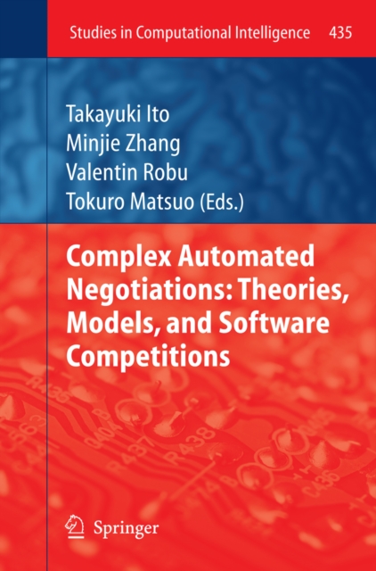 Complex Automated Negotiations: Theories, Models, and Software Competitions, PDF eBook