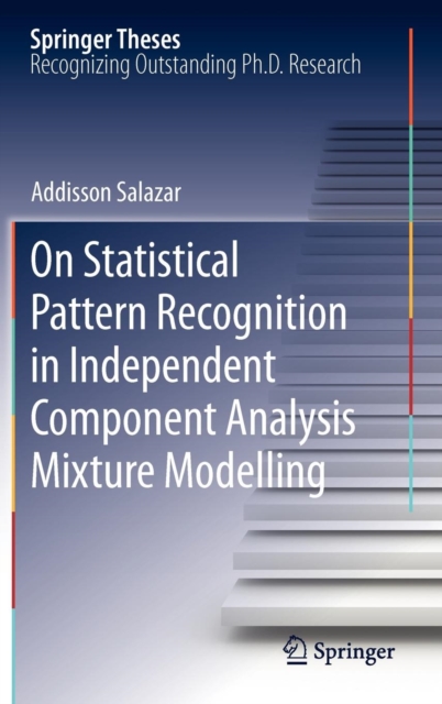 On Statistical Pattern Recognition in Independent Component Analysis Mixture Modelling, Hardback Book