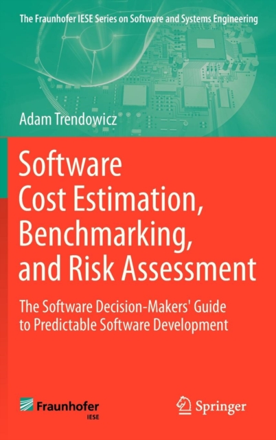 Software Cost Estimation, Benchmarking, and Risk Assessment : The Software Decision-Makers' Guide to Predictable Software Development, Hardback Book